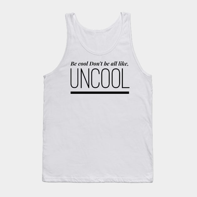 Be Cool Don't be All like Uncool Real Housewives of New York Quote Tank Top by mivpiv